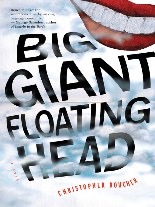 Title details for Big Giant Floating Head by Christopher Boucher - Available